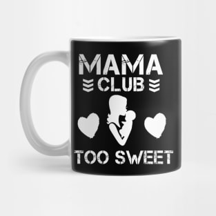 Mama Club is Too Sweet Mug